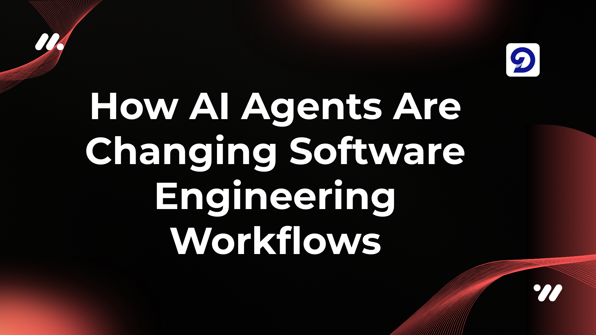 How AI Agents Are Changing Software Engineering Workflows A graphic showing the text "How AI Agents Are Changing Software Engineering Workflows"